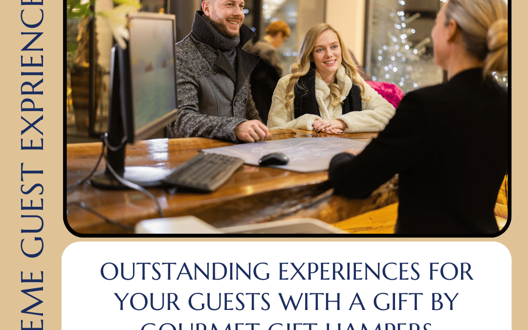 Outstanding Experiences For Luxe Accommodation Guests with Gourmet Gift Hampers Tasmania