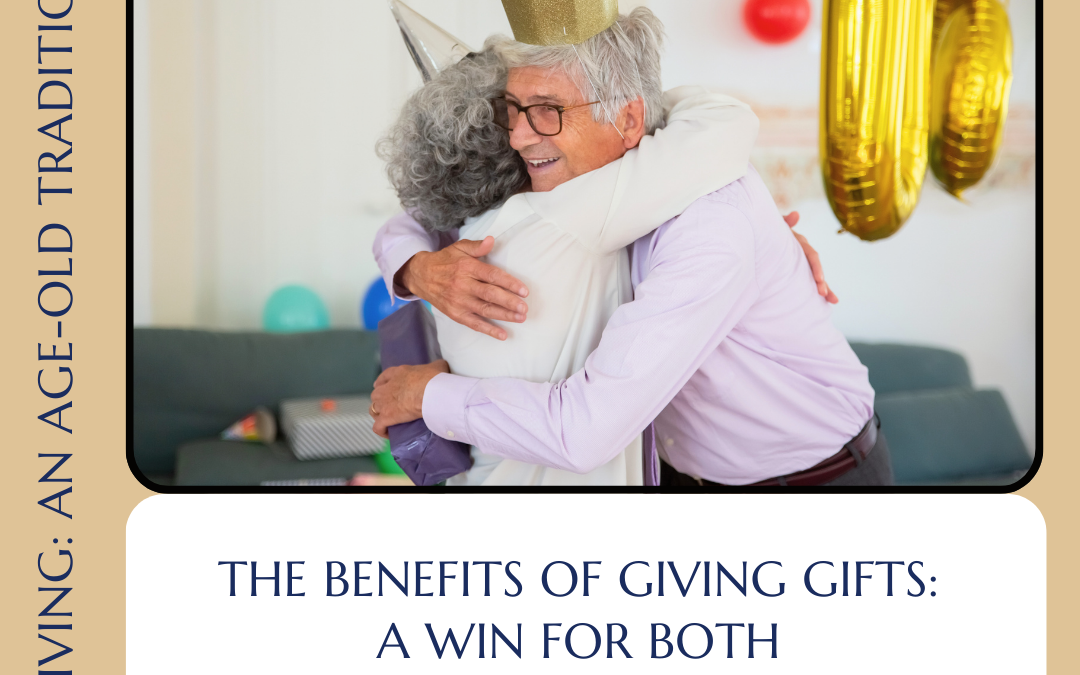 The Benefits of Giving Gifts:  A Win for Both  Giver and Receiver