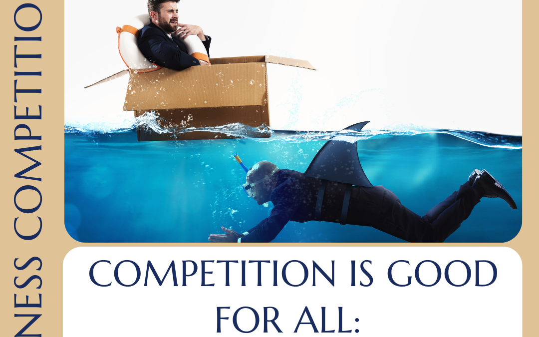 Competition is Good for All: Why We Embrace It